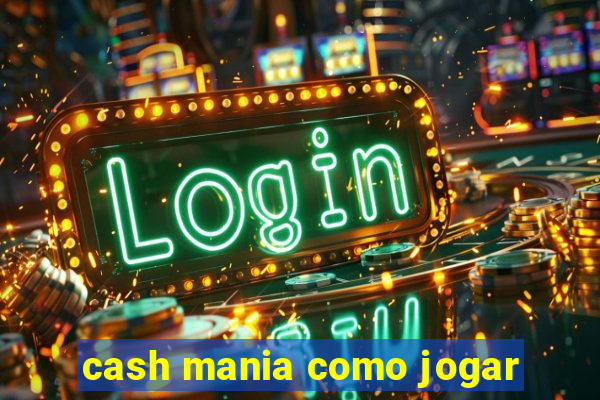 cash mania como jogar